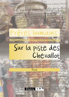 Couverture du livre « Frères humains, sur la piste des Chevallots » de Andre Jacquemant aux éditions Elzevir