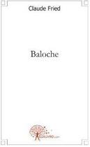 Couverture du livre « Baloche » de Claude Fried aux éditions Edilivre