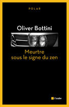 Couverture du livre « Meurtre sous le signe du zen » de Oliver Bottini aux éditions Editions De L'aube