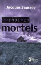 Couverture du livre « Principes mortels » de Jacques Saussey aux éditions Les Nouveaux Auteurs