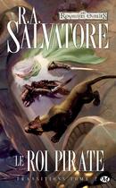 Couverture du livre « Les Royaumes Oubliés - transitions Tome 2 : le roi pirate » de R. A. Salvatore aux éditions Bragelonne