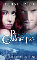 Couverture du livre « Psi-Changeling Tome 10 : le baiser du loup » de Nalini Singh aux éditions Milady