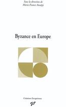 Couverture du livre « Byzance en Europe » de Marie-France Auzepy aux éditions Pu De Vincennes