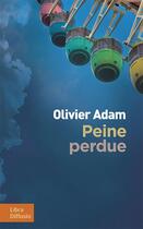 Couverture du livre « Peine perdue » de Olivier Adam aux éditions Libra Diffusio