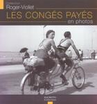 Couverture du livre « Les Conges Payes En Photo » de Agence Roger-Vioillet aux éditions Hachette Collections