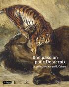 Couverture du livre « Une passion pour Delacroix ; la collection Karen B. Cohen » de Christophe Leribault aux éditions Le Passage