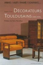 Couverture du livre « Arbus, alet, fauré, soutiras ; décorateurs toulousains (1890-1970) » de Sophie Vinel aux éditions Amateur