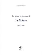 Couverture du livre « Écrits sur le théâtre t.4 ; la scène 1983-1990 » de Antoine Vitez aux éditions P.o.l