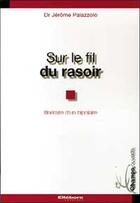 Couverture du livre « Sur le fil du rasoir ; itinéraire d'un bipolaire » de Jerome Palazzolo aux éditions Ellebore