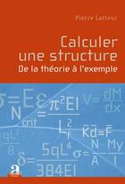 Couverture du livre « Calculer une structure : de la théorie à l'exemple » de Pierre Latteur aux éditions Academia