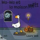 Couverture du livre « Wa-Wa et la maison hantée » de Laura Wall aux éditions Alice