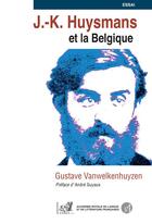 Couverture du livre « J.-K. Huysmans et la Belgique » de Gustave Vanwelkenhuyzen aux éditions Samsa