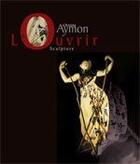 Couverture du livre « L'ouvrir » de Aymon Christine aux éditions Infolio