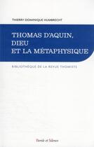 Couverture du livre « Thomas d'Aquin, Dieu et la métaphysique » de Thierry-Dominique Humbrecht aux éditions Parole Et Silence