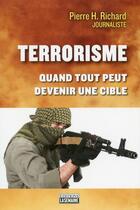 Couverture du livre « Terrorisme ; quand tout peut devenir une cible » de Richard Pierre aux éditions La Semaine