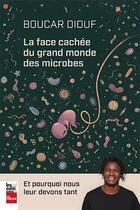 Couverture du livre « La face cachee du grand monde des microbes » de Boucar Diouf aux éditions La Presse