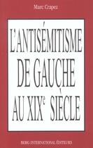 Couverture du livre « L'antisémitisme de gauche au XIXe siècle » de Marc Crapez aux éditions Berg International