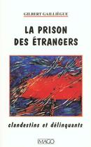 Couverture du livre « Prison des etrangers (la) » de Gailliegue Gilbert aux éditions Imago