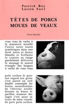 Couverture du livre « Têtes de porcs, moues de veaux » de Lucien Suel et Patrick Royer aux éditions Pierre Mainard