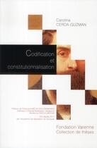 Couverture du livre « Codification et constitutionnalisation » de Carolina Cerda-Guzman aux éditions Institut Universitaire Varenne