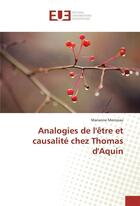 Couverture du livre « Analogies de l'etre et causalite chez thomas d'aquin » de Moriceau Marianne aux éditions Editions Universitaires Europeennes