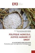 Couverture du livre « Politique agricole, justice agraire et droit - a la securite agri ecologiepromotion pour une agricul » de Kapya Kabesa aux éditions Editions Universitaires Europeennes