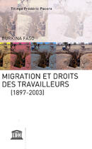 Couverture du livre « Burkina faso : migration et droits des travailleurs (1897-2003) » de Titinga Frederic Pacere aux éditions Unesco
