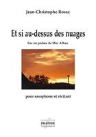 Couverture du livre « Et si au-dessus des nuages pour saxophone et recitant » de Rosaz Jc aux éditions Delatour