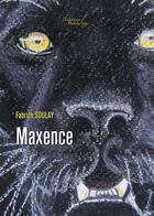 Couverture du livre « Maxence » de Fabrice Soulay aux éditions Baudelaire