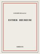 Couverture du livre « Esther heureuse » de Honoré De Balzac aux éditions Bibebook