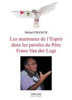 Couverture du livre « Les murmures de l'Esprit dans les paroles du Père Frans Van der Lugt » de Michel Francis aux éditions Verone