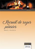 Couverture du livre « Recueil de sages pensées » de Benoit Roulette aux éditions Verone