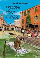 Couverture du livre « Presque mort à Venise » de Jackie Berroyer aux éditions Le Dilettante