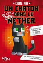 Couverture du livre « Un chaton (qui s'est perdu) dans le Nether Tome 1 » de Cube Kid aux éditions 404 Editions