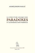 Couverture du livre « La structure logique des paradoxes et leur résolution formelle » de Andre Joseph Maille aux éditions Bookelis