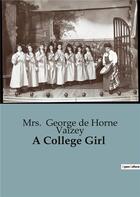 Couverture du livre « A College Girl » de Mrs. George De Horne Vaizey aux éditions Culturea