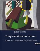 Couverture du livre « Cinq semaines en ballon : Un roman d'aventures de Jules Verne » de Jules Verne aux éditions Culturea