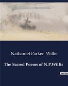 Couverture du livre « The Sacred Poems of N.P.Willis » de Nathaniel Parker Willis aux éditions Culturea