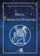 Couverture du livre « Manuel d'astrologie divinatoire - astrologie vedique » de Laboure/Etienne aux éditions Arcana Sacra