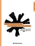 Couverture du livre « Christopher Nolan, la possibilité d'un monde » de Timothee Gerardin aux éditions Playlist Society