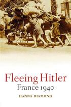 Couverture du livre « Fleeing Hitler: France 1940 » de Diamond Hanna aux éditions Oup Oxford