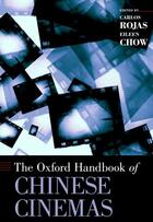 Couverture du livre « The Oxford Handbook of Chinese Cinemas » de Carlos Rojas aux éditions Oxford University Press Usa