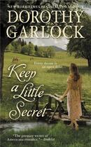 Couverture du livre « Keep a Little Secret » de Garlock Dorothy aux éditions Grand Central Publishing