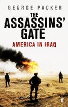 Couverture du livre « The Assassins' Gate ; America in Iraq » de George Packer aux éditions Faber Et Faber