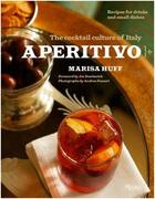 Couverture du livre « Aperitivo : the cocktail culture of italy » de Huff Marisa aux éditions Rizzoli