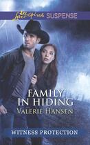 Couverture du livre « Family in Hiding (Mills & Boon Love Inspired Suspense) » de Hansen Valerie aux éditions Mills & Boon Series