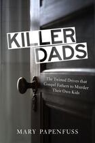 Couverture du livre « Killer Dads » de Papenfuss Mary aux éditions Prometheus Books