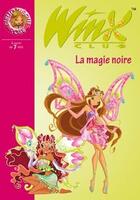 Couverture du livre « Winx Club Tome 28 : la magie noire » de Sophie Marvaud aux éditions Hachette Jeunesse