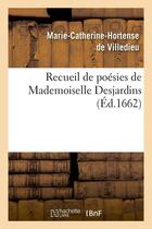 Couverture du livre « Recueil de poesies de mademoiselle desjardins (ed.1662) » de Villedieu M-C. aux éditions Hachette Bnf