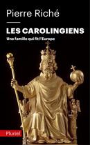Couverture du livre « Les carolingiens » de Pierre Riche aux éditions Pluriel